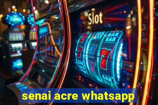 senai acre whatsapp